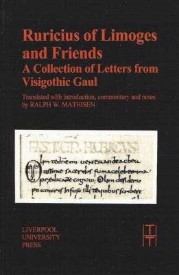 Ruricius of Limoges and Friends A Collection of Letters from Visigothic Gaul