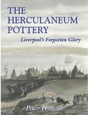 Herculaneum Pottery Liverpool's Forgotten Glory