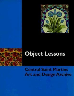 Object Lessons Central Saint Martins Art and Design Archive