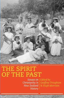 Spirit of the Past : Essays on Christianity in New Zealand History