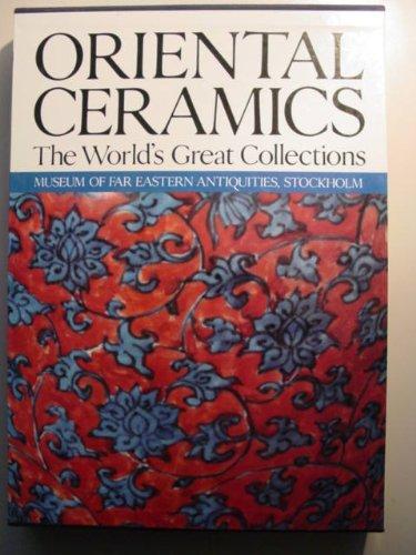 Oriental Ceramics, Volume 8 - Museum Of Far Eastern Antiquities, Stockholm - The World's Great Collections