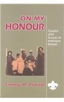 On My Honour: Guides and Scouts in Interwar Britain (Transactions of the American Philosophical Society)