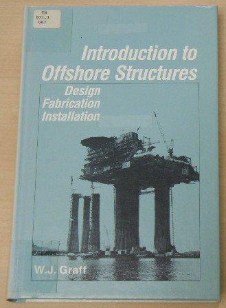 Introduction to Offshore Structures: Design, Fabrication, Installation.