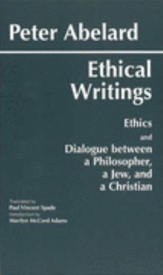 Ethical Writings His Ethics or "Know Yourself" and His Dialogue Between a Philosopher, a Jew and a Christian