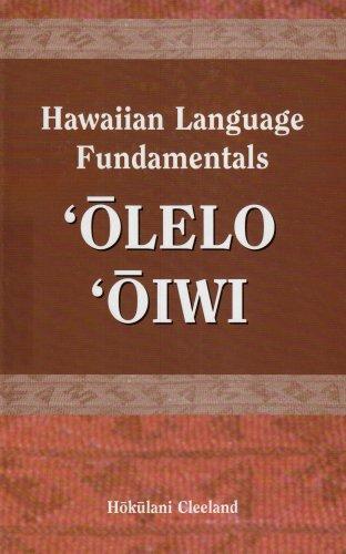 Hawaiian Language Fundamentals: Olelo Oiwi