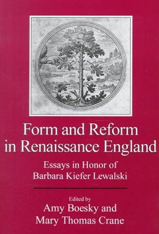 Form and Reform in Renaissance England: Essays in Honor of Barbara Kiefer Lewalski