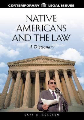 Native Americans and the Law: A Dictionary - Gary Sokolow - Library Binding