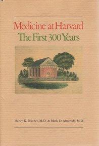 Medicine At Harvard: The First Three Hundred Years