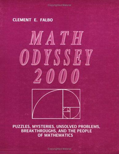 Math Odyssey 2000: Puzzles, Mysteries, Unsolved Problems, Breakthroughs, and the People of Mathematics