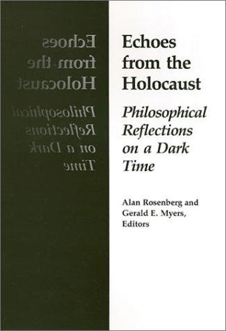 Echoes from the Holocaust: Philosophical Reflections on a Dark Time