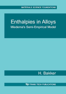 Enthalpies in Alloys: Miedema's Semi-Empirical Model (Materials Science Foundations,)