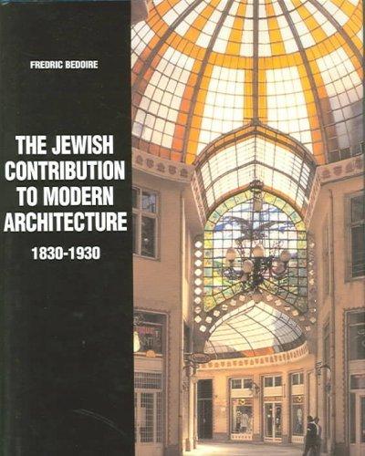 The Jewish Contribution to Modern Architecture, 1830-1930