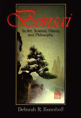 Bonsai: Its Art, Science, History and Philosophy - Deborah R. Koreshoff - Paperback