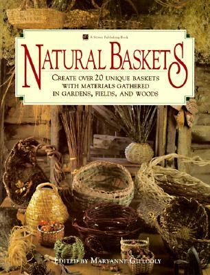 Natural Baskets: Create over Twenty Unique Baskets with Materials Gathered in Gardens, Fields, and Woods