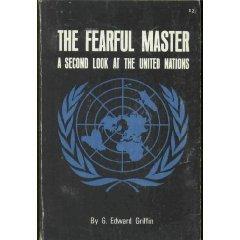 Fearful Master: A Second Look at the United Nations