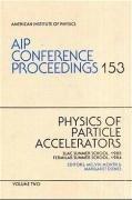 Physics of Particle Accelerators: Slac Summer School, 1985 Fermilab Summer School, 1984 (AIP Conference Proceedings) (v. 1&2)