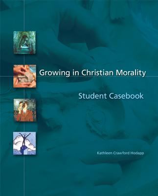 Growing in Christian Morality Student Casebook