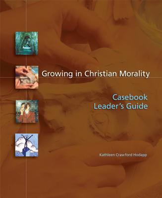 Growing in Christian Morality Casebook Leader's Guide