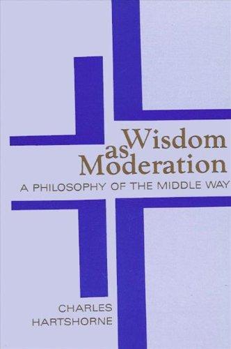 Wisdom As Moderation: A Philosophy of the Middle Way (Suny Series in Philosophy)