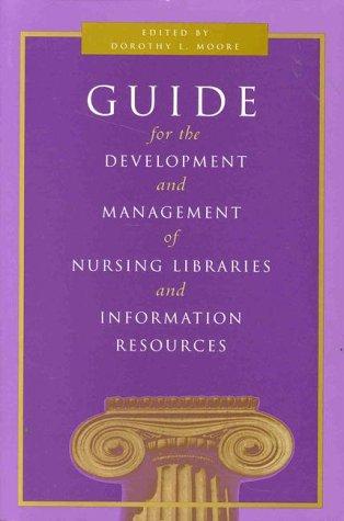 Guide for the Development & Management of Nursing Libraries and Information Resources (NATIONAL LEAGUE FOR NURSING SERIES (ALL NLN TITLES))