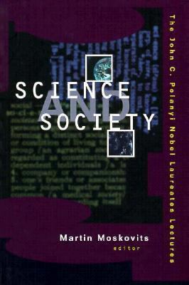 Science and Society The John C. Polyani Nobel Laureates Lectures