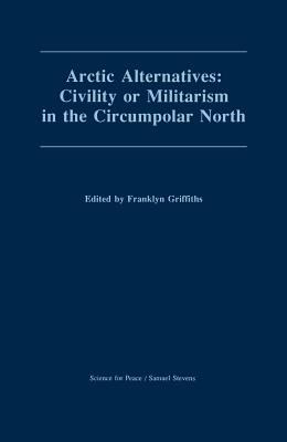 Arctic Alternatives: Civility or Militarism in the Circumpolar North