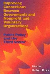 Improving Connections Between Governnments and Nonprofit and Voluntary Organizations: Public Policy and the Third Sector (School of Policy Studies)