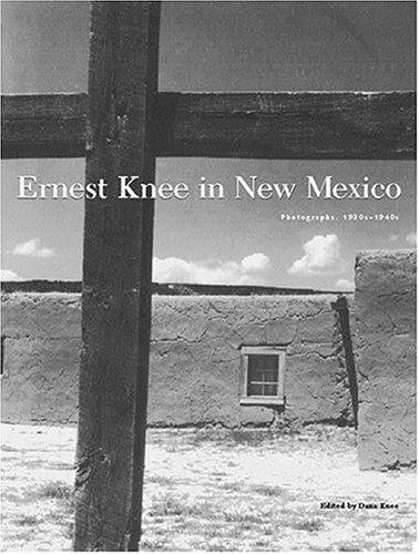 Ernest Knee in New Mexico: Photographs, 1930s-1940s