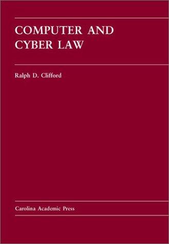 Computer and Cyber Law: Cases and Materials (Carolina Academic Press Law Casebook Series)