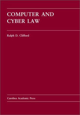 Computer and Cyber Law: Cases and Materials (Carolina Academic Press Law Casebook Series)