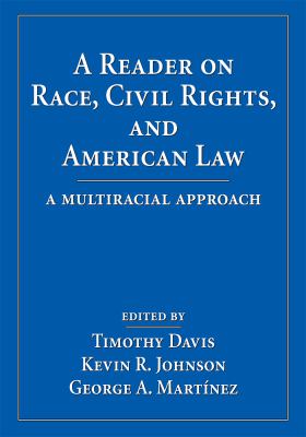 Reader on Race, Civil Rights, and American Law A Multiracial Approach