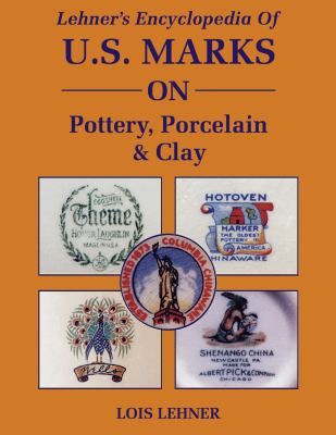 Lehner's Encyclopedia of U.S. Marks on Pottery, Porcelain and Clay