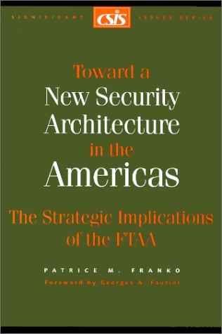 Toward a New Security Architecture in the Americas: The Strategic Implications of the Ftaa (Csis Significant Issues Series)