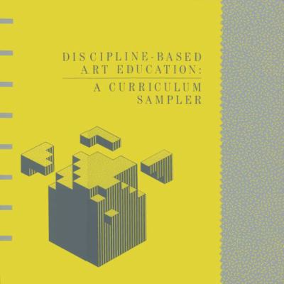 Discipline-Based Art Education A Curriculum Sampler