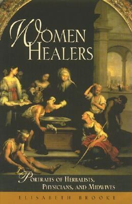 Women Healers Portraits of Herbalists, Physicians, and Midwives