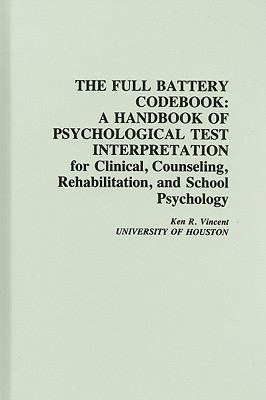 Full Battery Codebook A Handbook of Psychological Test Interpretation for Clinical, Counseling, Rehabilitation, and School Psychology