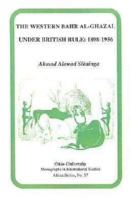 Western Bahr Al-Ghazal Under British Rule 1898-1956