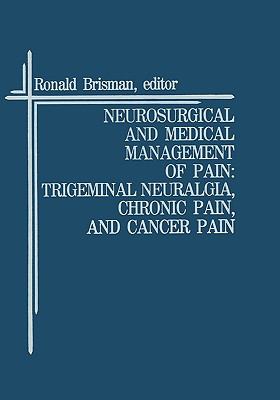 Neurosurgical and Medical Management of Pain Trigeminal Neuralgia, Chronic Pain, and Cancer Pain