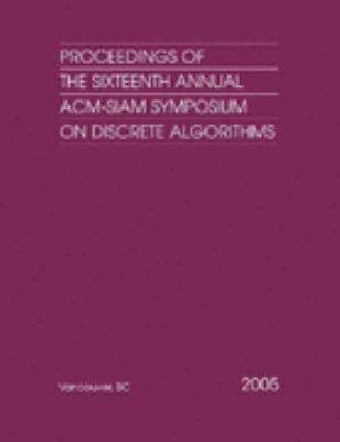 Proceedings of the Sixteenth Annual ACM-SIAM Symposium on Discrete Algorithms: Proceedings in Applied Mathematics 118