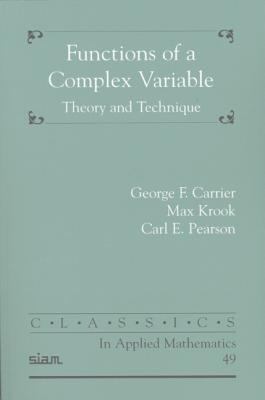 Functions of a Complex Variable:Theory And Technique Classics in Applied Mathematics