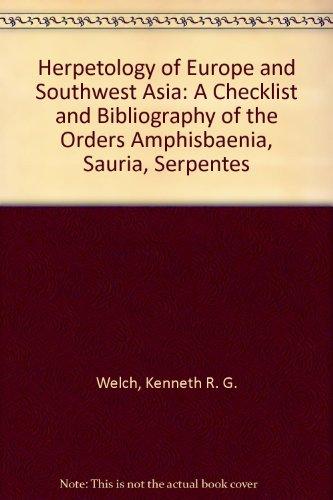 Herpetology of Europe and Southwest Asia: A Checklist and Bibliography of the Orders Amphisbaenia, Sauria, Serpentes