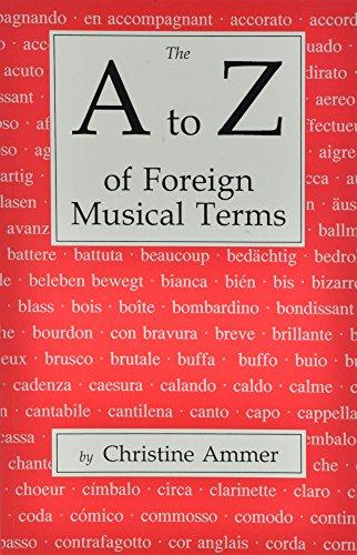 The A to Z of Foreign Musical Terms: From Adagio to Zierlich a Dictionary for Performers and Students