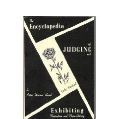 The Encyclopedia of Judging & Exhibiting Floriculture and Flora-Artistry: A Classic, Revised Edition