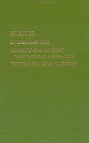 Plants and Indigenous Medicine and Diet: Biobehavioral Approaches