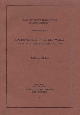 Spanish Majolica in the New World Types of the Sixteenth to Eighteenth Centuries