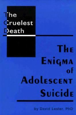 Cruelest Death The Enigma of Adolescent Suicide