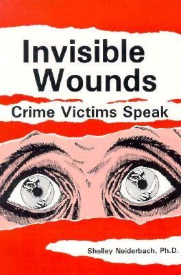 Invisible Wounds Crime Victims Speak