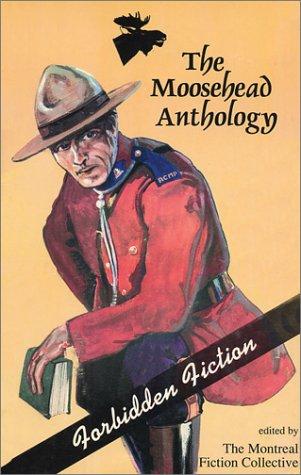 The Moosehead Anthology V: Forbidden Fiction (The Moosehead Anthologies)