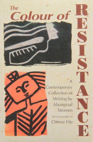 The Colour of Resistance: A Contemporary Collection of Writing by Aboriginal Women