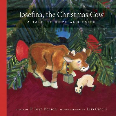 Josefina the Christmas Cow: A Tale of Hope and Faith - Bryn P. Benson - Paperback